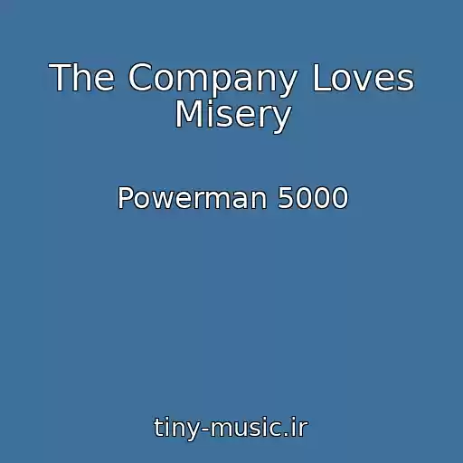 کاور آهنگ The Company Loves Misery از Powerman 5000
