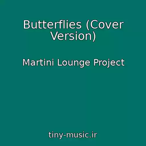 کاور آهنگ Butterflies (Cover Version) از Martini Lounge Project
