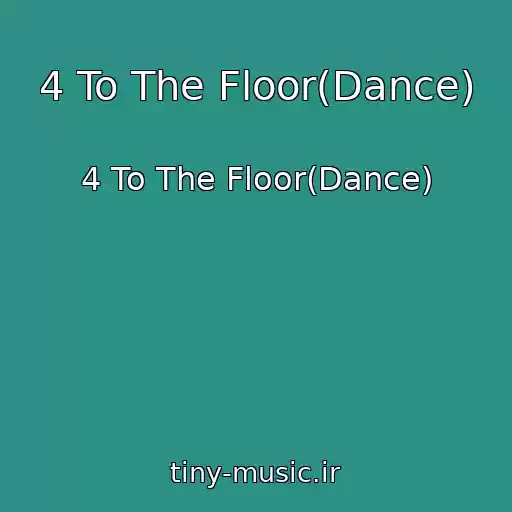 کاور آهنگ 4 To The Floor(Dance) از 4 To The Floor(Dance)