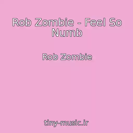 کاور آهنگ Rob Zombie - Feel So Numb از Rob Zombie
