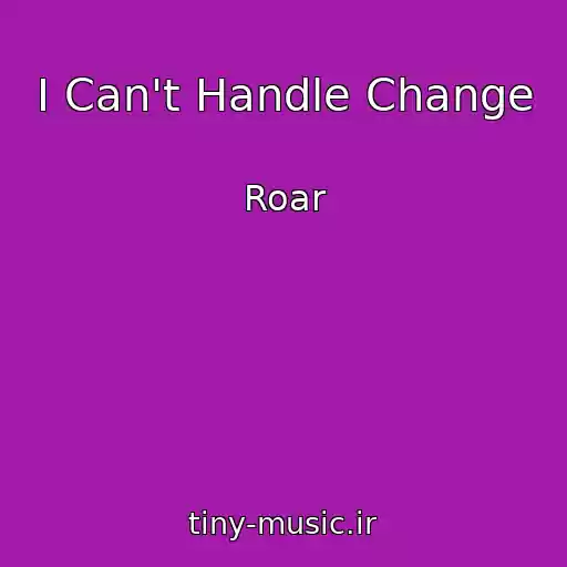 کاور آهنگ I Can't Handle Change از Roar
