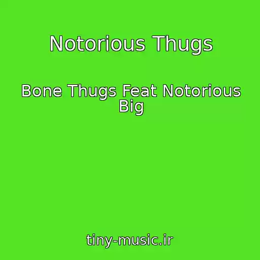 کاور آهنگ Notorious Thugs از Bone Thugs Feat Notorious Big