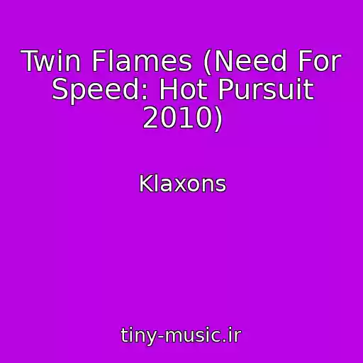 کاور آهنگ Twin Flames (Need For Speed: Hot Pursuit 2010) از Klaxons