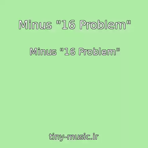 کاور آهنگ Minus "16 Problem" از Minus "16 Problem"