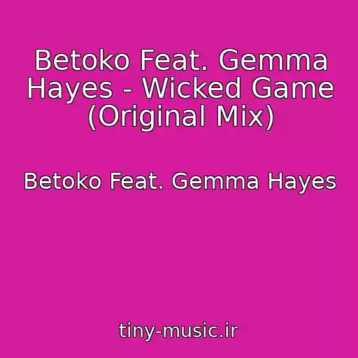 کاور آهنگ Betoko Feat. Gemma Hayes - Wicked Game (Original Mix) از Betoko Feat. Gemma Hayes
