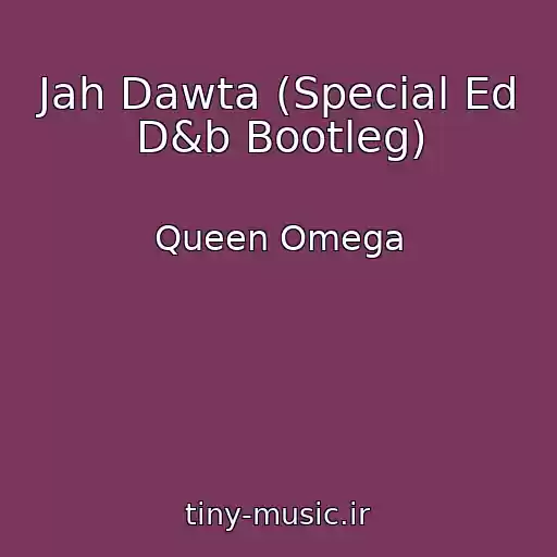 کاور آهنگ Jah Dawta (Special Ed D&b Bootleg) از Queen Omega