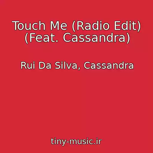 کاور آهنگ Touch Me (Radio Edit) (Feat. Cassandra) از Rui Da Silva, Cassandra