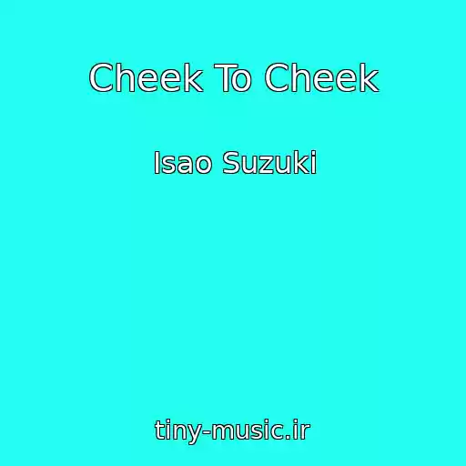 کاور آهنگ Cheek To Cheek از Isao Suzuki