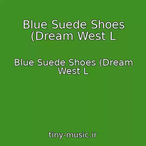 کاور آهنگ Blue Suede Shoes (Dream West L از Blue Suede Shoes (Dream West L