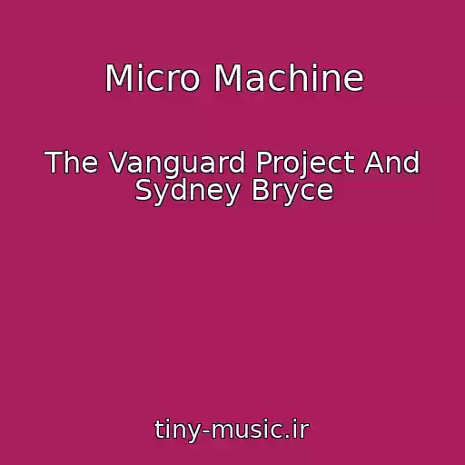 کاور آهنگ Micro Machine از The Vanguard Project And Sydney Bryce
