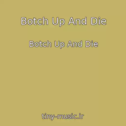 کاور آهنگ Botch Up And Die از Botch Up And Die