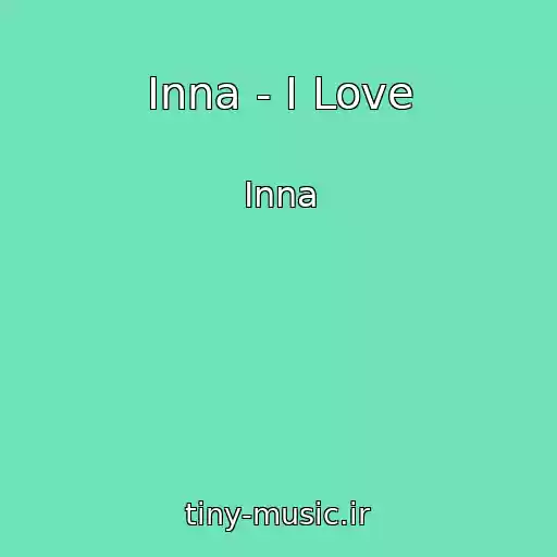 کاور آهنگ Inna - I Love از Inna