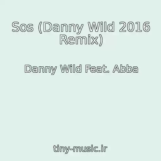 کاور آهنگ Sos (Danny Wild 2016 Remix) از Danny Wild Feat. Abba