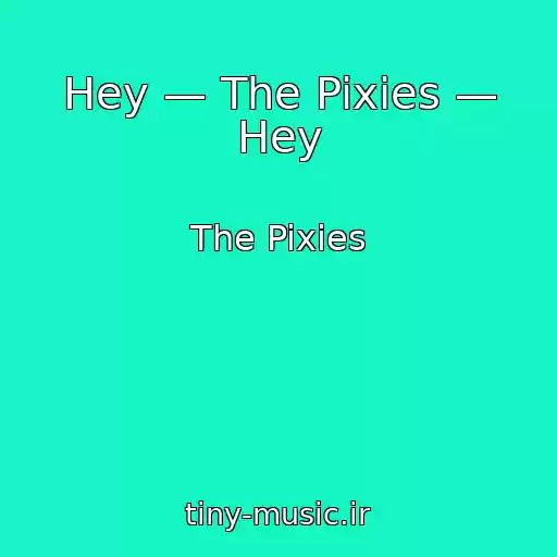 کاور آهنگ Hey — The Pixies — Hey از The Pixies