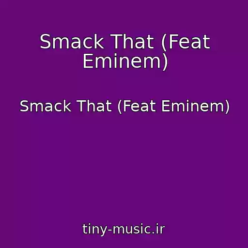 کاور آهنگ Smack That (Feat Eminem) از Smack That (Feat Eminem)