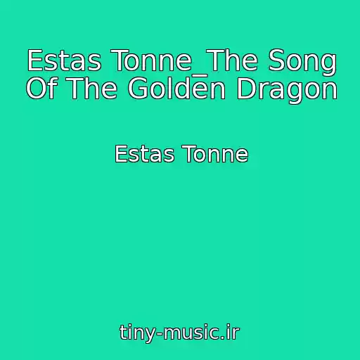 کاور آهنگ Estas Tonne_The Song Of The Golden Dragon از Estas Tonne