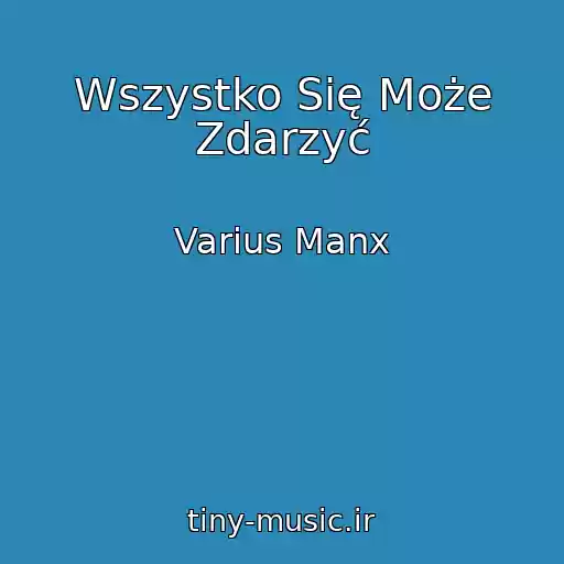 کاور آهنگ Wszystko Się Może Zdarzyć از Varius Manx