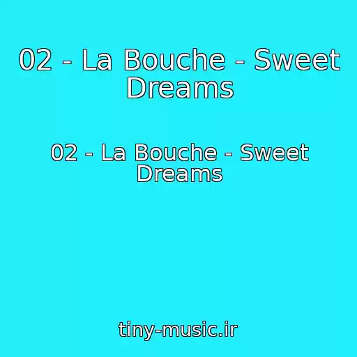 کاور آهنگ 02 - La Bouche - Sweet Dreams از 02 - La Bouche - Sweet Dreams