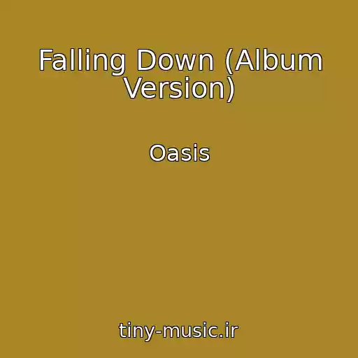 کاور آهنگ Falling Down (Album Version) از Oasis