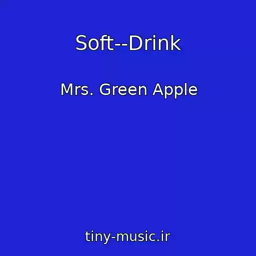 کاور آهنگ Soft--Drink از Mrs. Green Apple