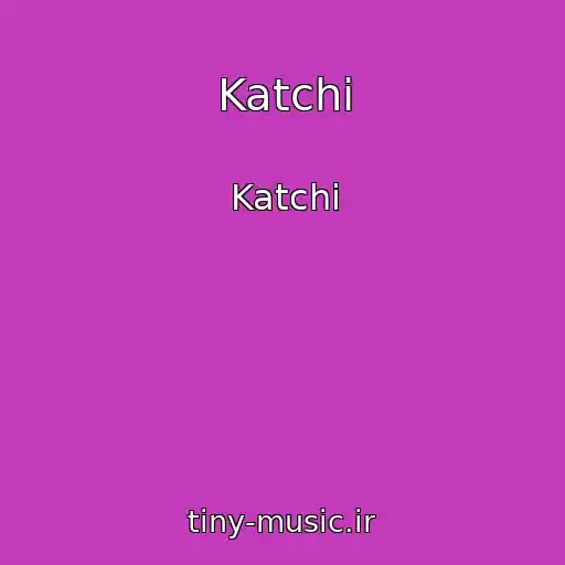 کاور آهنگ Katchi از Katchi