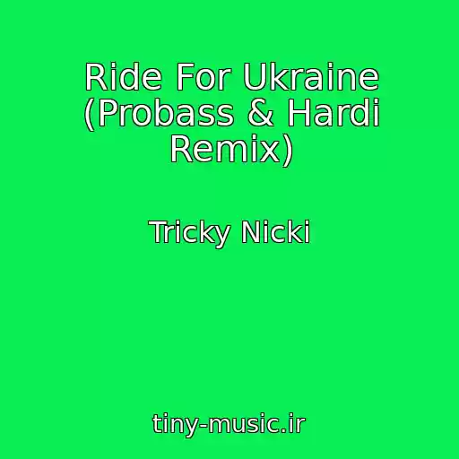 کاور آهنگ Ride For Ukraine (Probass & Hardi Remix) از Tricky Nicki