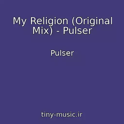 کاور آهنگ My Religion (Original Mix) - Pulser از Pulser