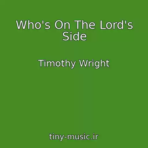 کاور آهنگ Who's On The Lord's Side از Timothy Wright