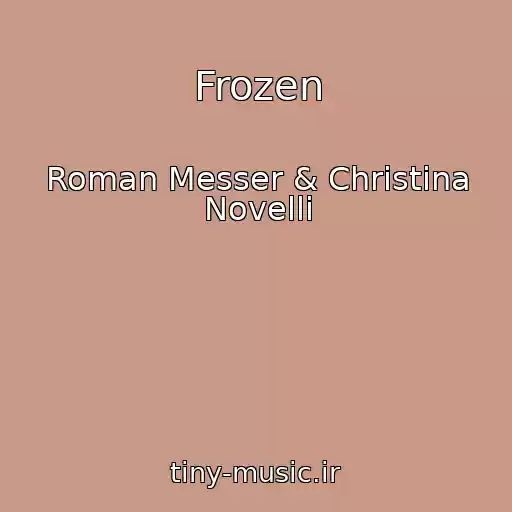 کاور آهنگ Frozen از Roman Messer & Christina Novelli