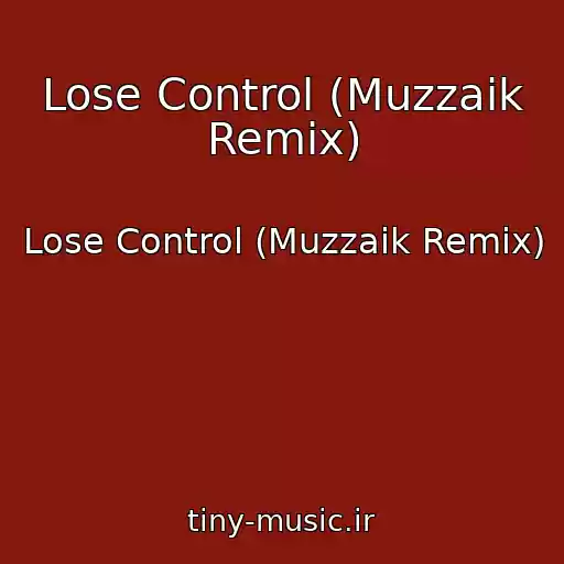 کاور آهنگ Lose Control (Muzzaik Remix) از Lose Control (Muzzaik Remix)