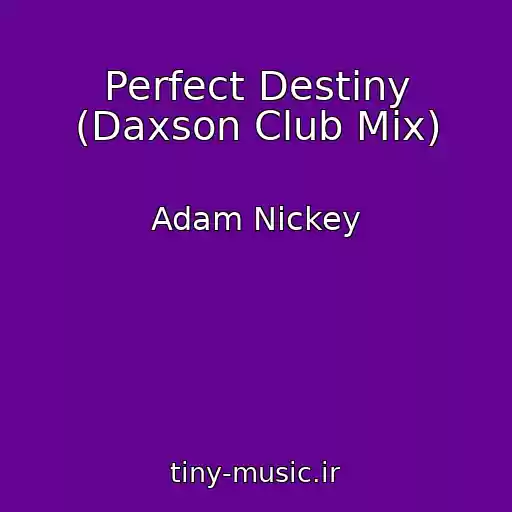 کاور آهنگ Perfect Destiny (Daxson Club Mix) از Adam Nickey