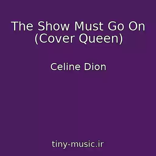 کاور آهنگ The Show Must Go On (Cover Queen) از Celine Dion