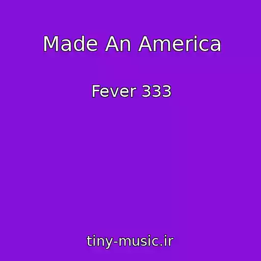 کاور آهنگ Made An America از Fever 333