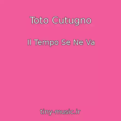کاور آهنگ Toto Cutugno از Il Tempo Se Ne Va