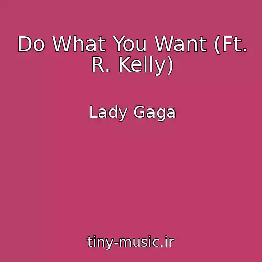 کاور آهنگ Do What You Want (Ft. R. Kelly) از Lady Gaga