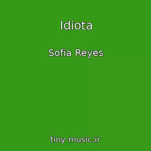 کاور آهنگ Idiota از Sofia Reyes