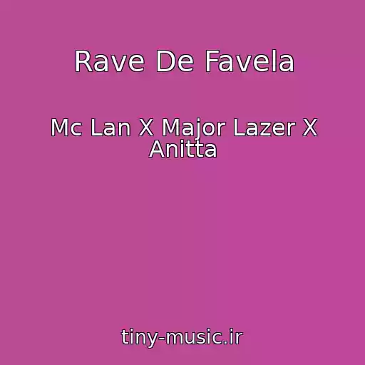 کاور آهنگ Rave De Favela از Mc Lan X Major Lazer X Anitta