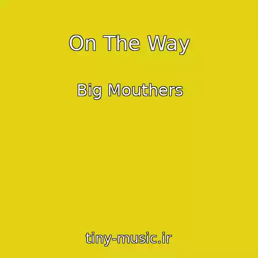 کاور آهنگ On The Way از Big Mouthers
