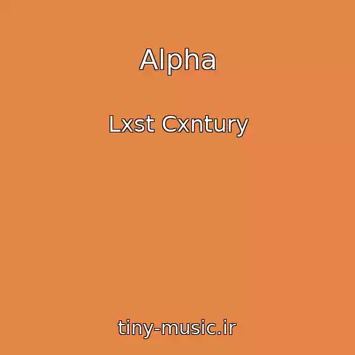 کاور آهنگ Alpha از Lxst Cxntury