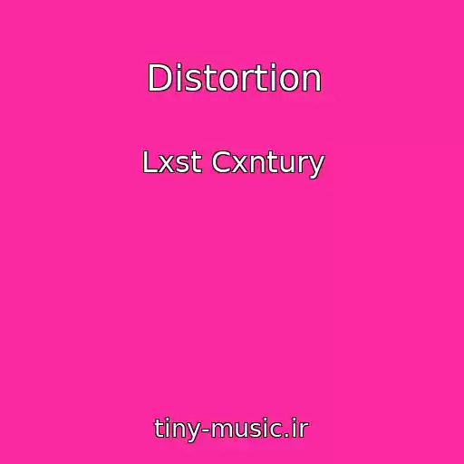 کاور آهنگ Distortion از Lxst Cxntury
