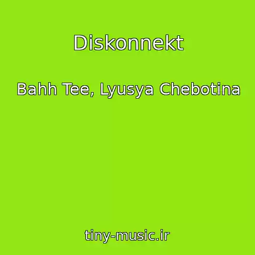 کاور آهنگ Diskonnekt از Bahh Tee, Lyusya Chebotina