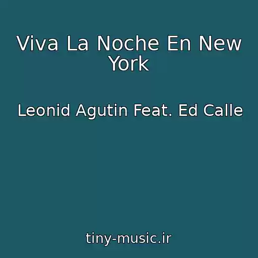 کاور آهنگ Viva La Noche En New York از Leonid Agutin Feat. Ed Calle