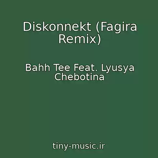 کاور آهنگ Diskonnekt (Fagira Remix) از Bahh Tee Feat. Lyusya Chebotina