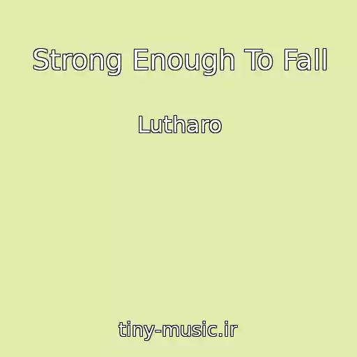 کاور آهنگ Strong Enough To Fall از Lutharo