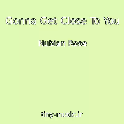 کاور آهنگ Gonna Get Close To You از Nubian Rose