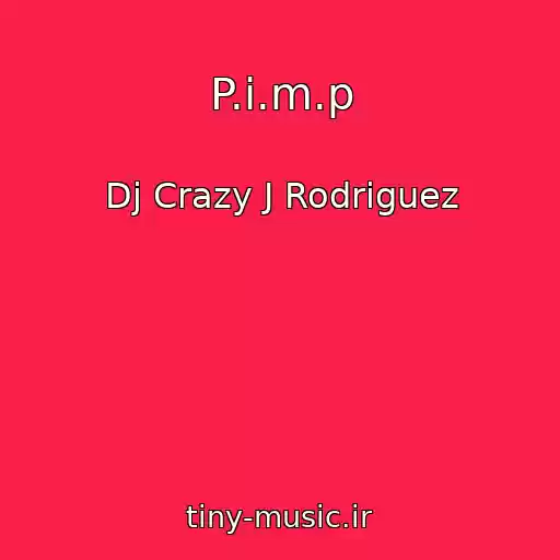 کاور آهنگ P.i.m.p از Dj Crazy J Rodriguez