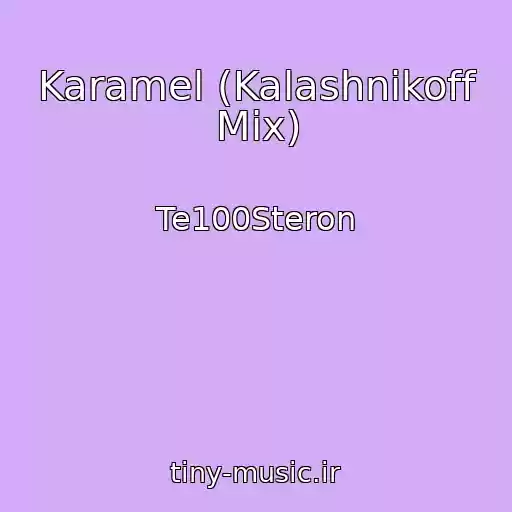 کاور آهنگ Karamel (Kalashnikoff Mix) از Te100Steron