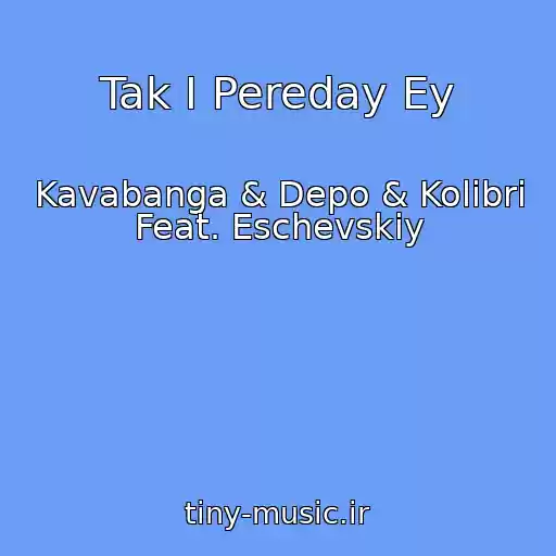 کاور آهنگ Tak I Pereday Ey از Kavabanga & Depo & Kolibri Feat. Eschevskiy