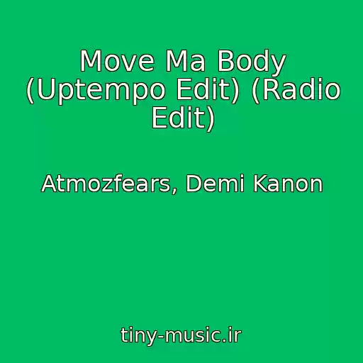کاور آهنگ Move Ma Body (Uptempo Edit) (Radio Edit) از Atmozfears, Demi Kanon