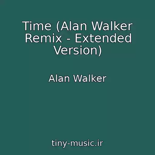 کاور آهنگ Time (Alan Walker Remix - Extended Version) از Alan Walker